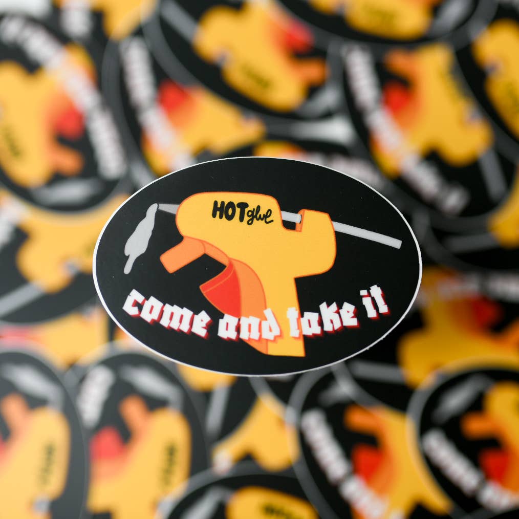 "Come and Take It" Hot Glue Gun Sticker